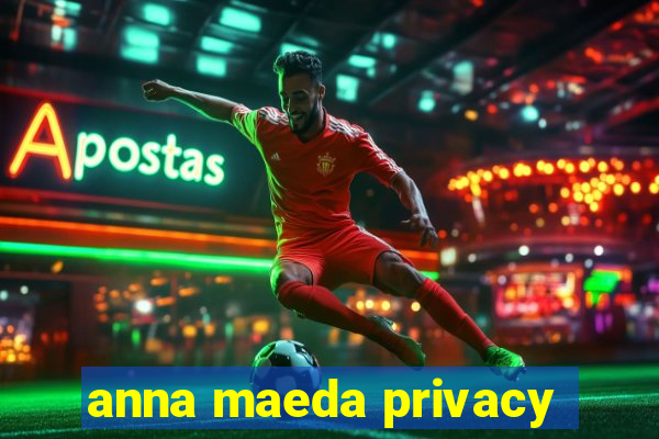 anna maeda privacy